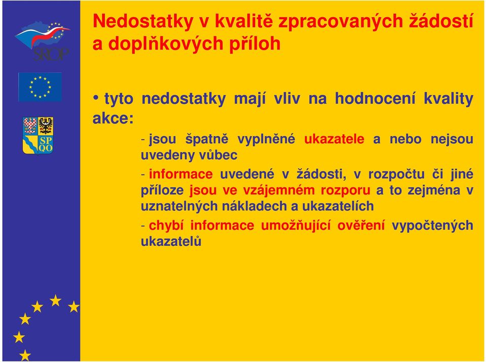 informace uvedené v žádosti, v rozpočtu či jiné příloze jsou ve vzájemném rozporu a to
