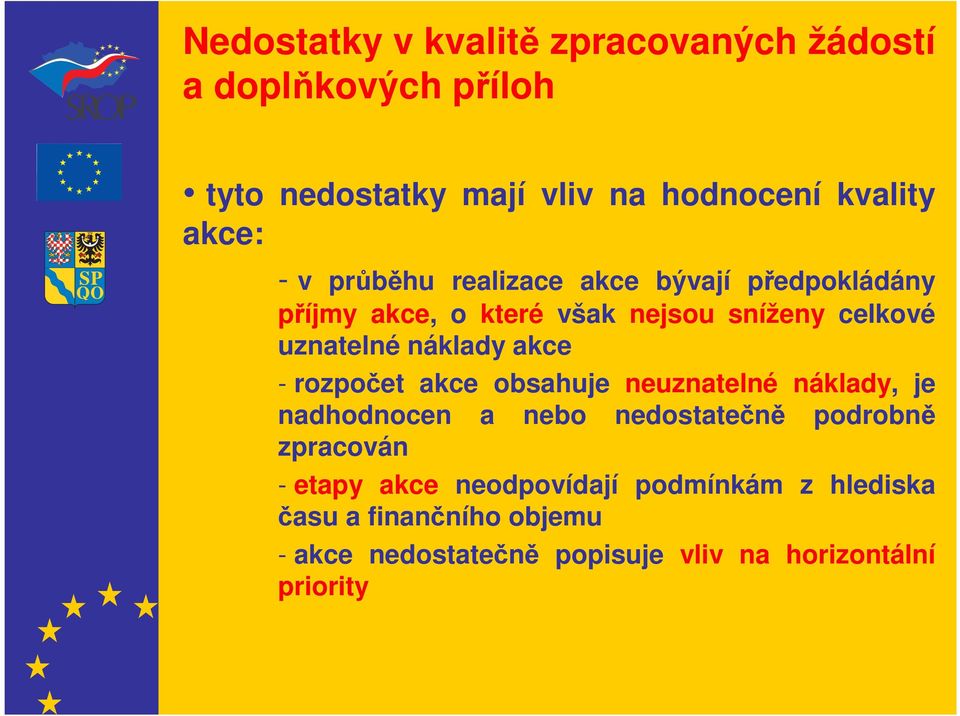 akce - rozpočet akce obsahuje neuznatelné náklady, je nadhodnocen a nebo nedostatečně podrobně zpracován - etapy