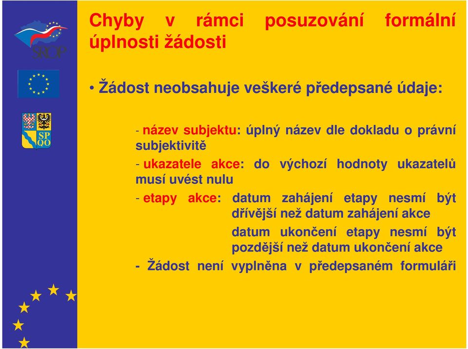 musí uvést nulu - etapy akce: datum zahájení etapy nesmí být dřívější než datum zahájení akce datum