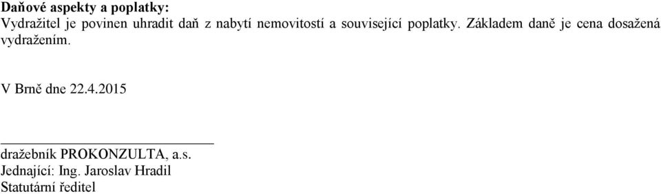 Základem daně je cena dosažená vydražením. V Brně dne 22.4.