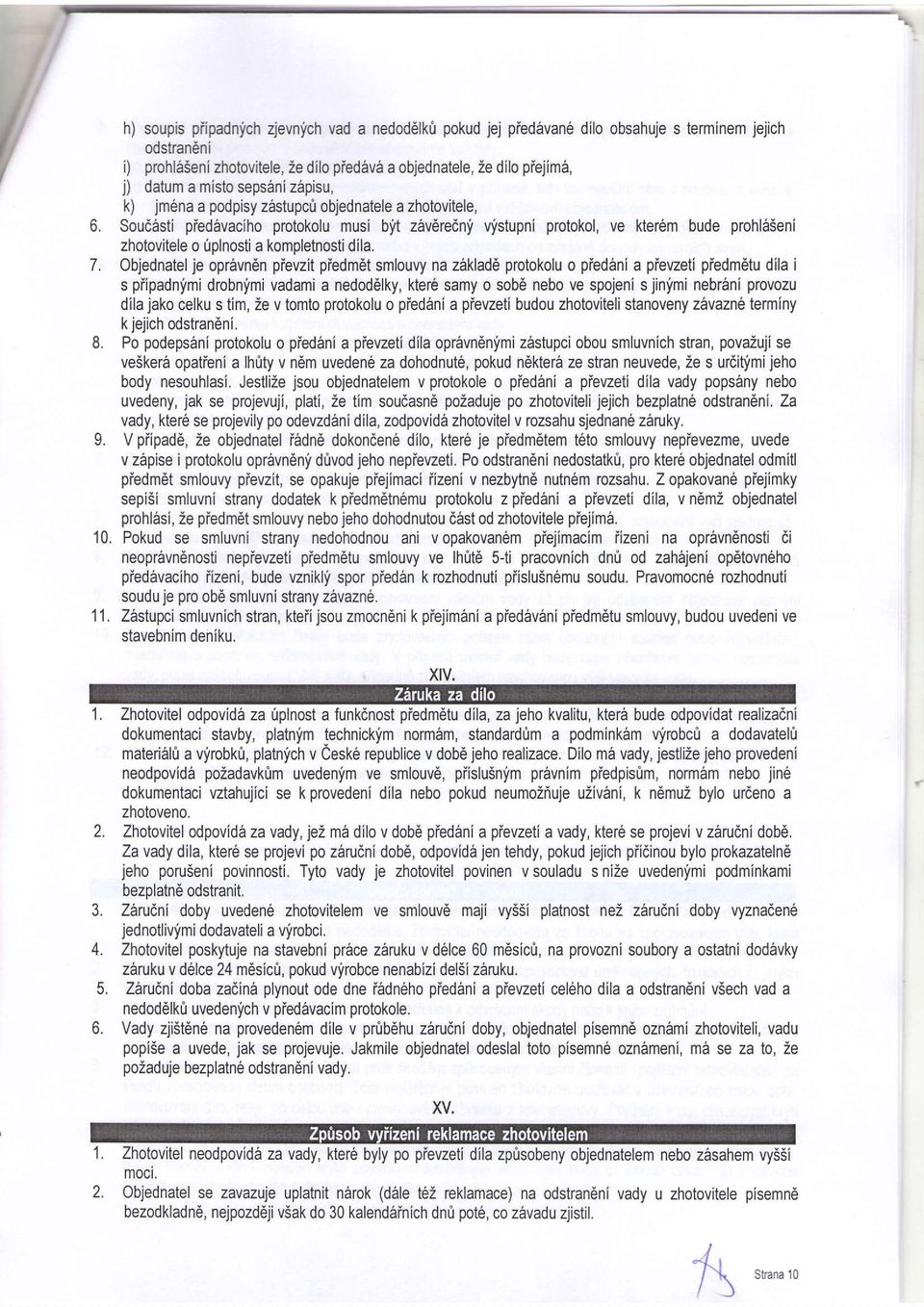 vfstupni protokol, ve kter6m bude prohl65eni zhotovitele o IDlnosti a komdletnosti dila, 7.