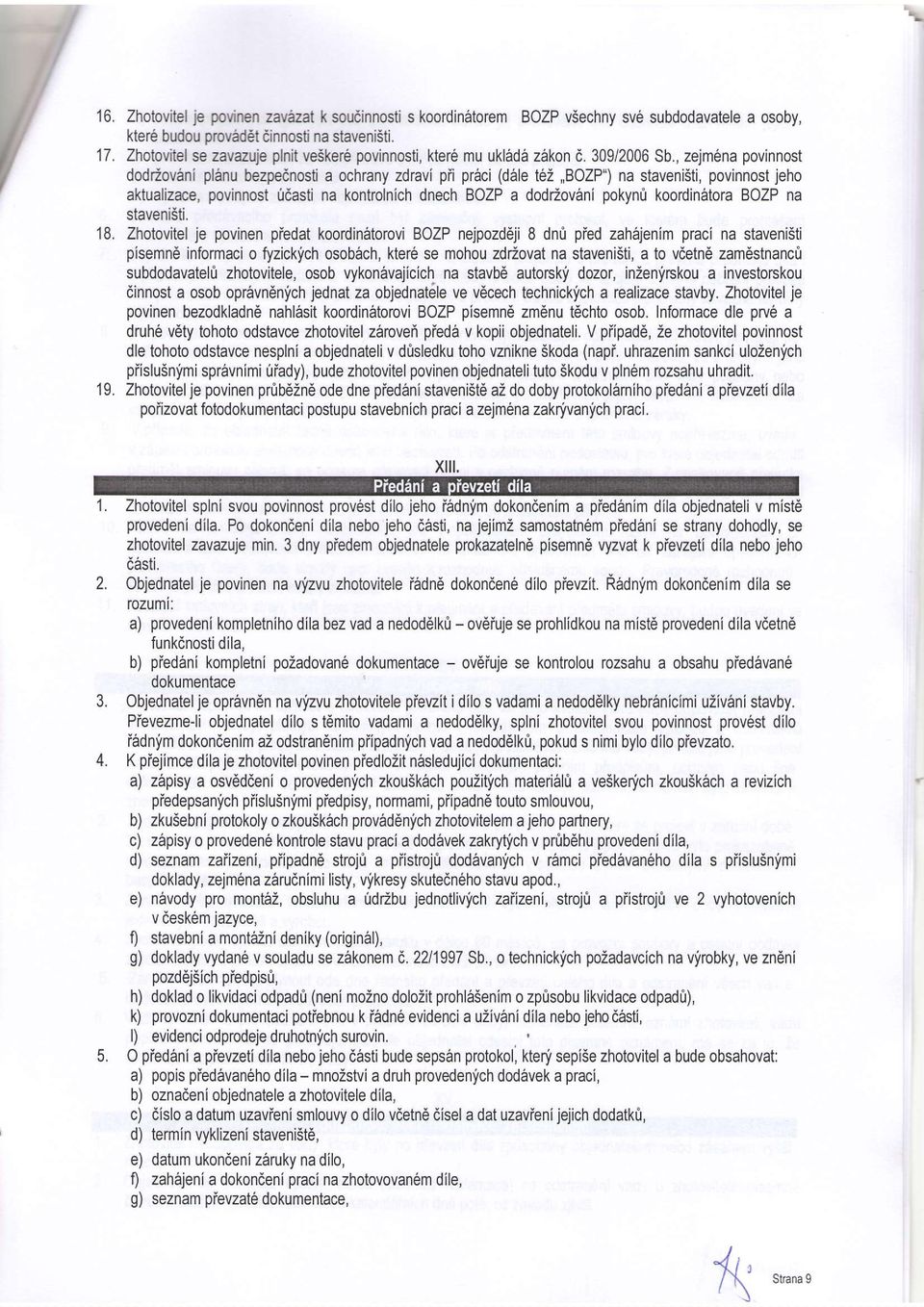 , zejm6na povinnost dodr2ov6ni pl6nu bezpednosti a ochrany zdravi pii pr6ci (d6le t6:,,bozp") na stavenisti, povinnost jeho aktualizace, povinnost 0dasti na kontrolnich dnech BOZP a dodrzovani pokyni