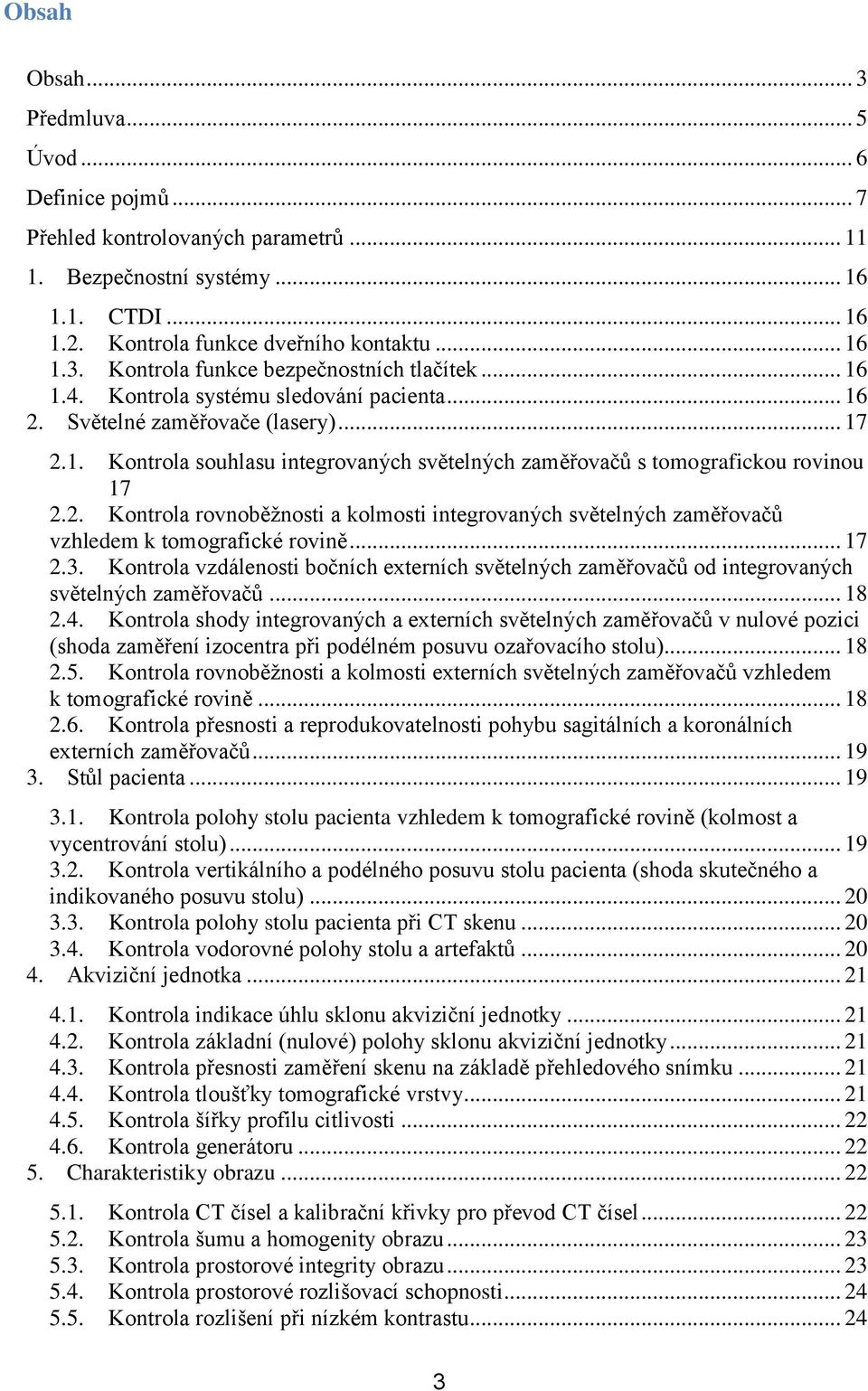 .. 17 2.3. Kontrola vzdálenosti bočních externích světelných zaměřovačů od integrovaných světelných zaměřovačů... 18 2.4.