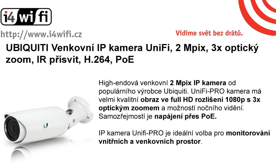 UniFi-PRO kamera má velmi kvalitní obraz ve full HD rozlišení 1080p s 3x optickým zoomem a