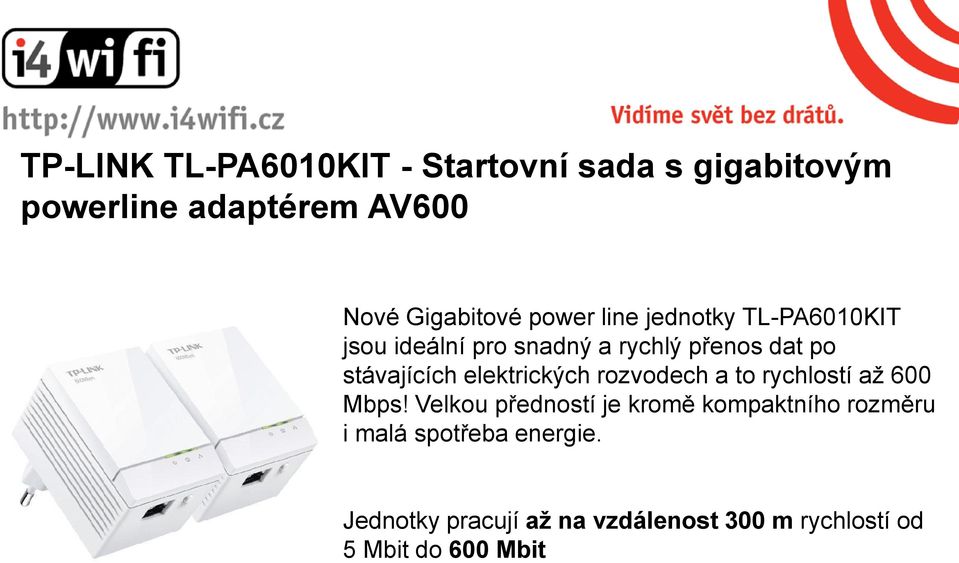 elektrických rozvodech a to rychlostí až 600 Mbps!