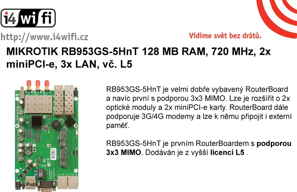 Lze je rozšířit o 2x optické moduly a 2x minipci-e karty.