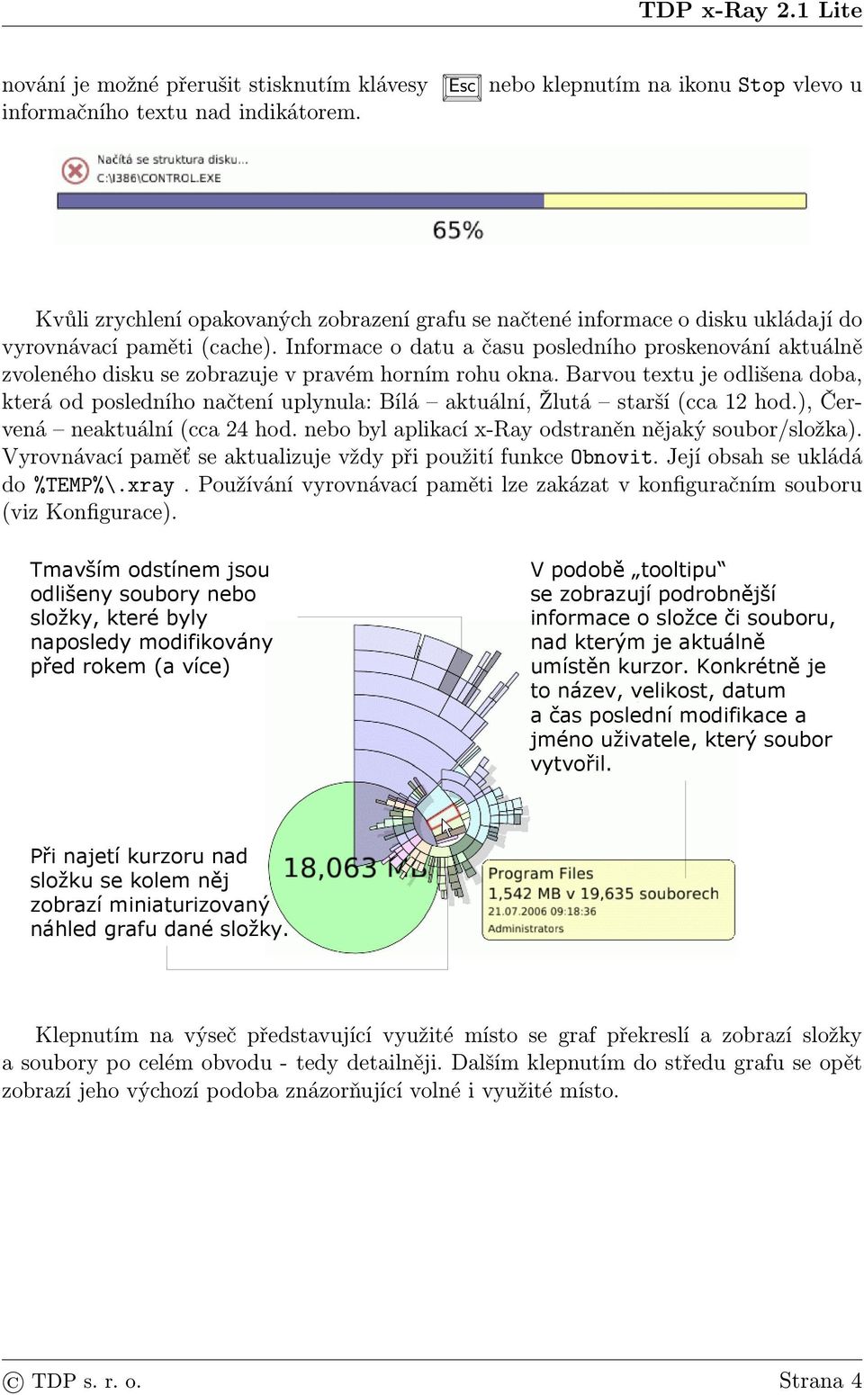 Informace o datu a času posledního proskenování aktuálně zvoleného disku se zobrazuje v pravém horním rohu okna.