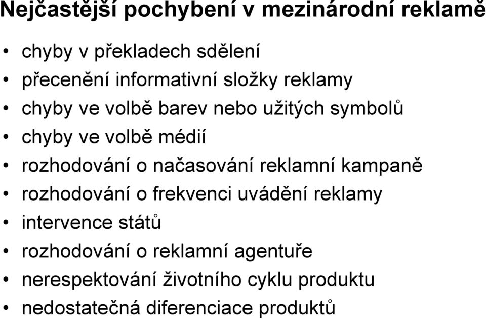 načasování reklamní kampaně rozhodování o frekvenci uvádění reklamy intervence států