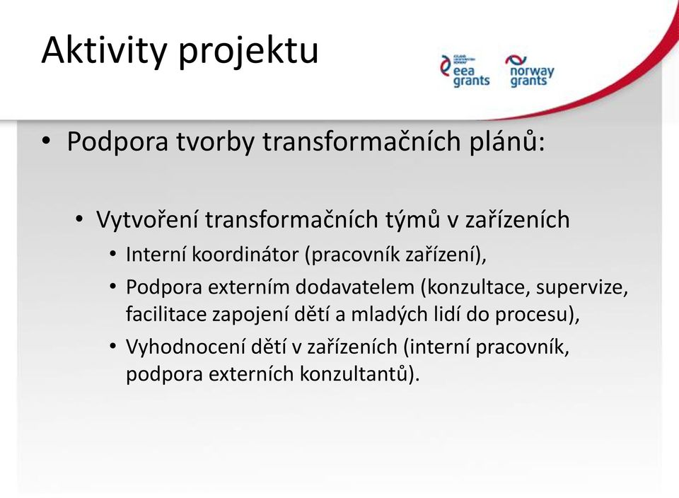 dodavatelem (konzultace, supervize, facilitace zapojení dětí a mladých lidí do