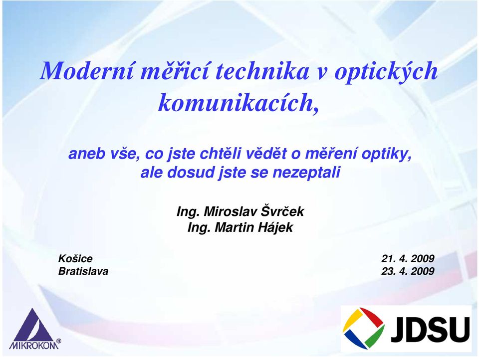 dosud jste se nezeptali Ing. Miroslav Švrček Ing.