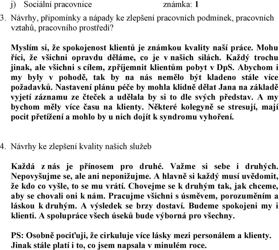 Abychom i my byly v pohodě, tak by na nás nemělo být kladeno stále více požadavků.