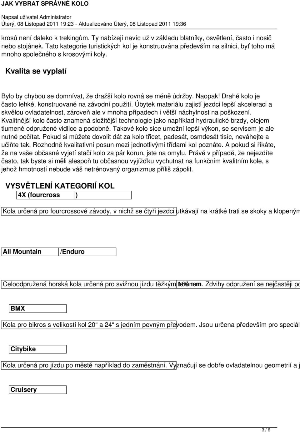 Naopak! Drahé kolo je často lehké, konstruované na závodní použití.