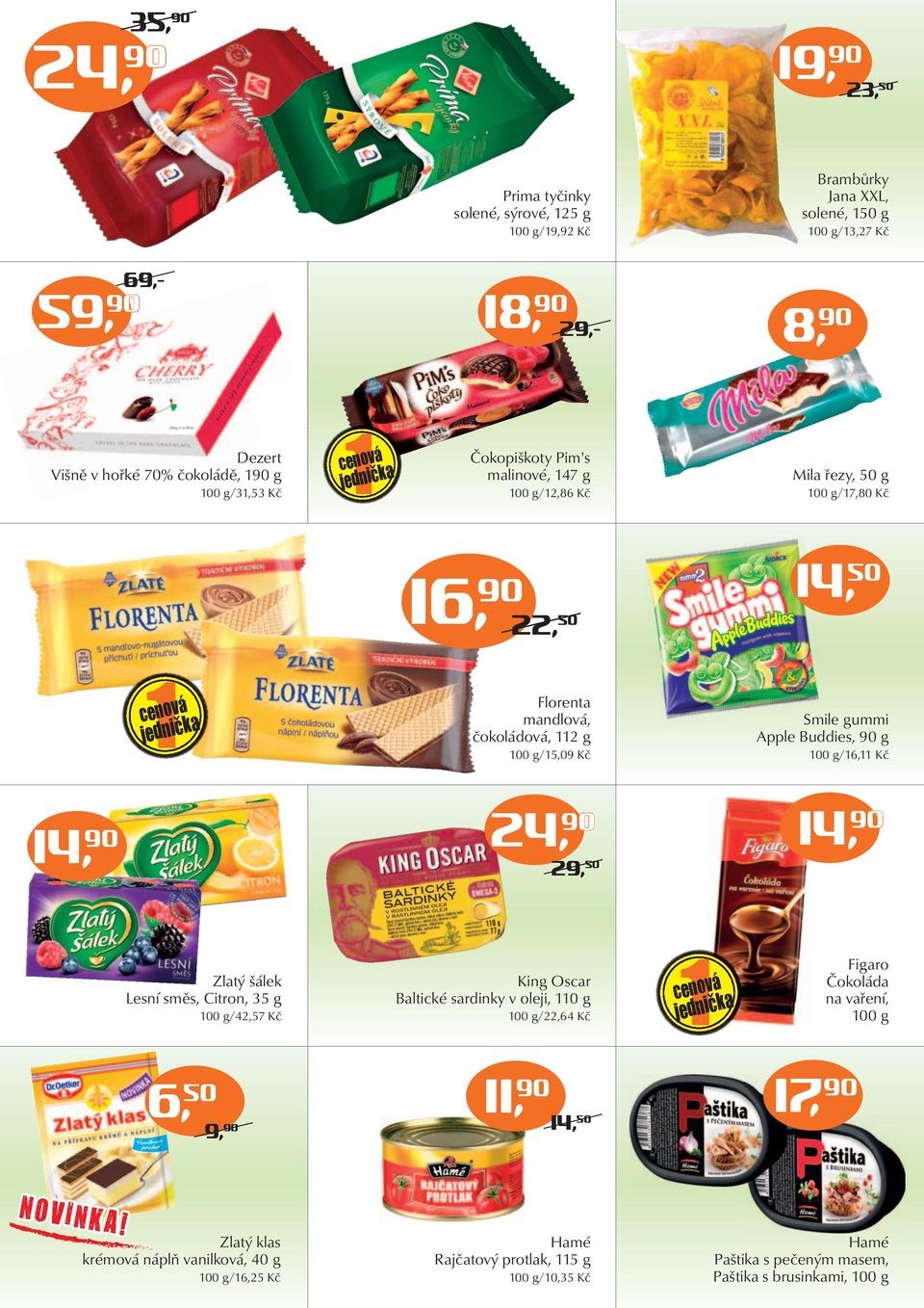 90 29, 50 Smile gummi Apple Buddies, 90 g g/16,11 Kč 14, 90 Zlatý šálek Lesní směs, Citron, 35 g g/42,57 Kč King Oscar Baltické sardinky v oleji, 110 g g/22,64 Kč Figaro Čokoláda na