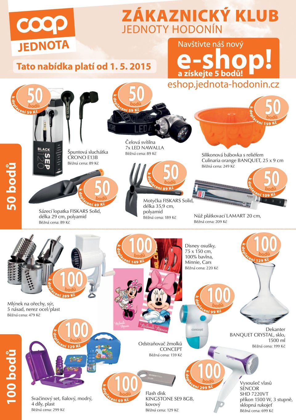 Běžná cena: 89 Kč 50 k doplacení 89 Kč Silikonová bábovka s reliéfem Culinaria orange BANQUET, 25 x 9 cm Běžná cena: 249 Kč 50 Motyčka FISKARS Solid, délka 35,9 cm, polyamid Běžná cena: 189 Kč Nůž