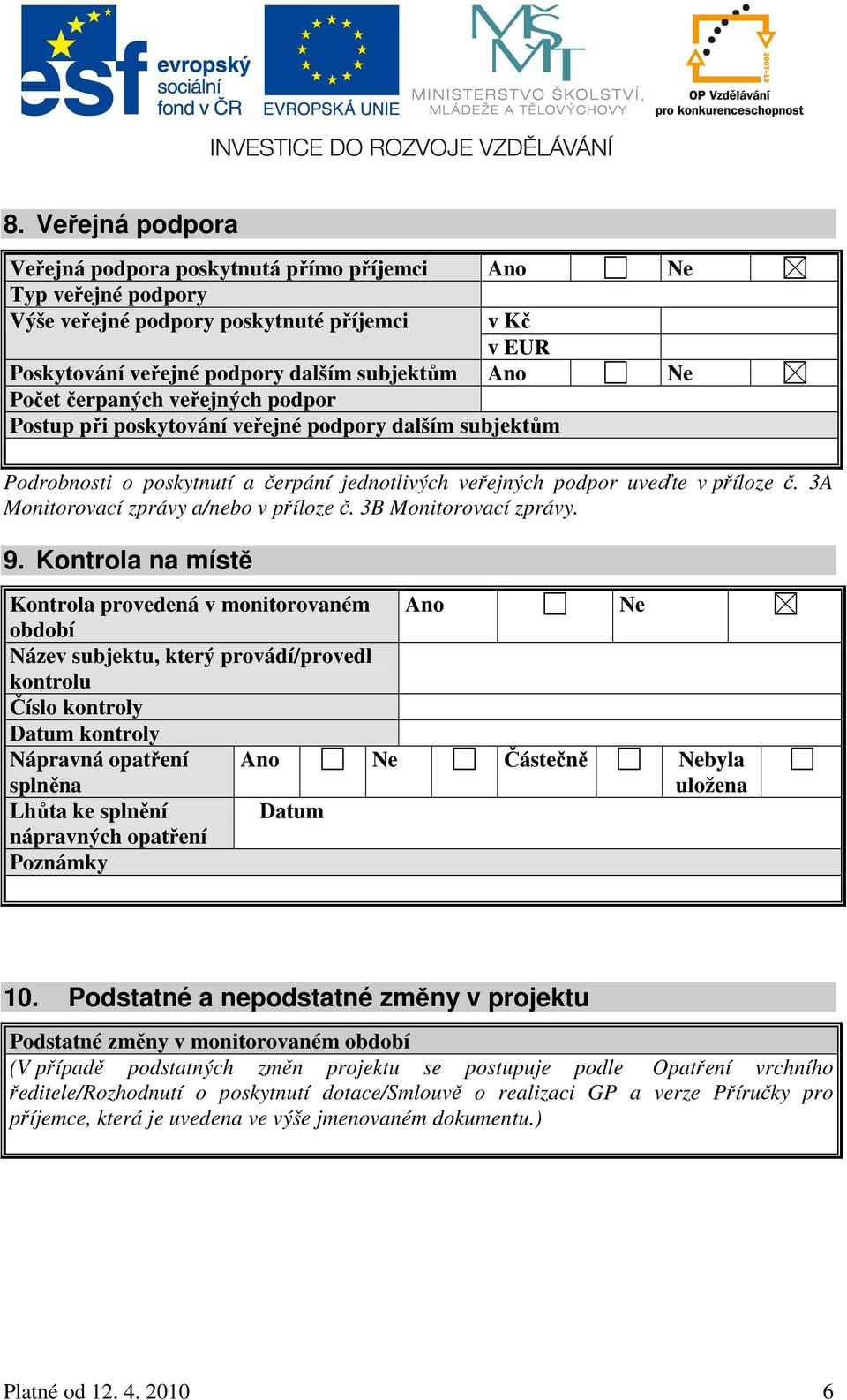 3A Monitorovací zprávy a/nebo v příloze č. 3B Monitorovací zprávy. 9.