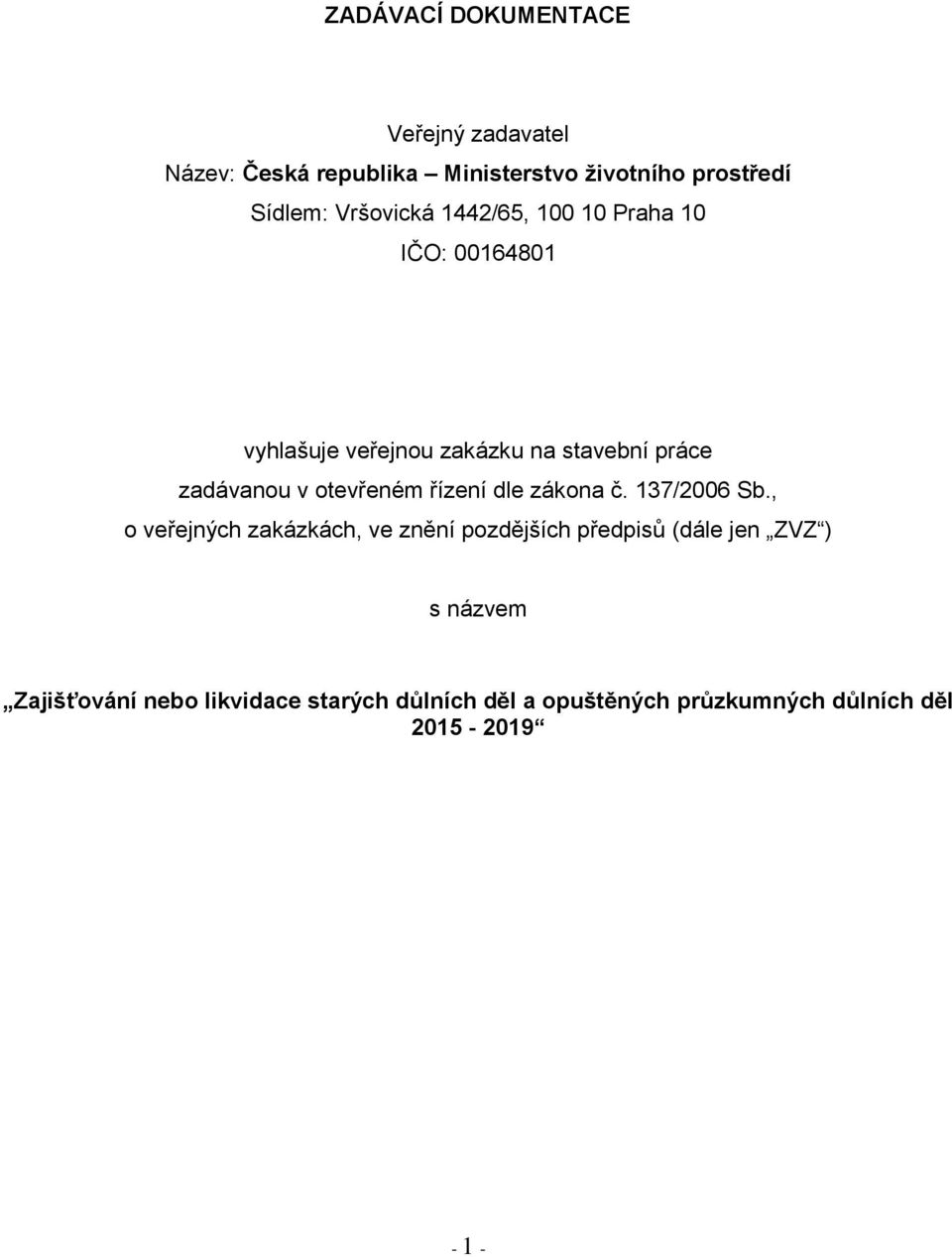 otevřeném řízení dle zákona č. 137/2006 Sb.