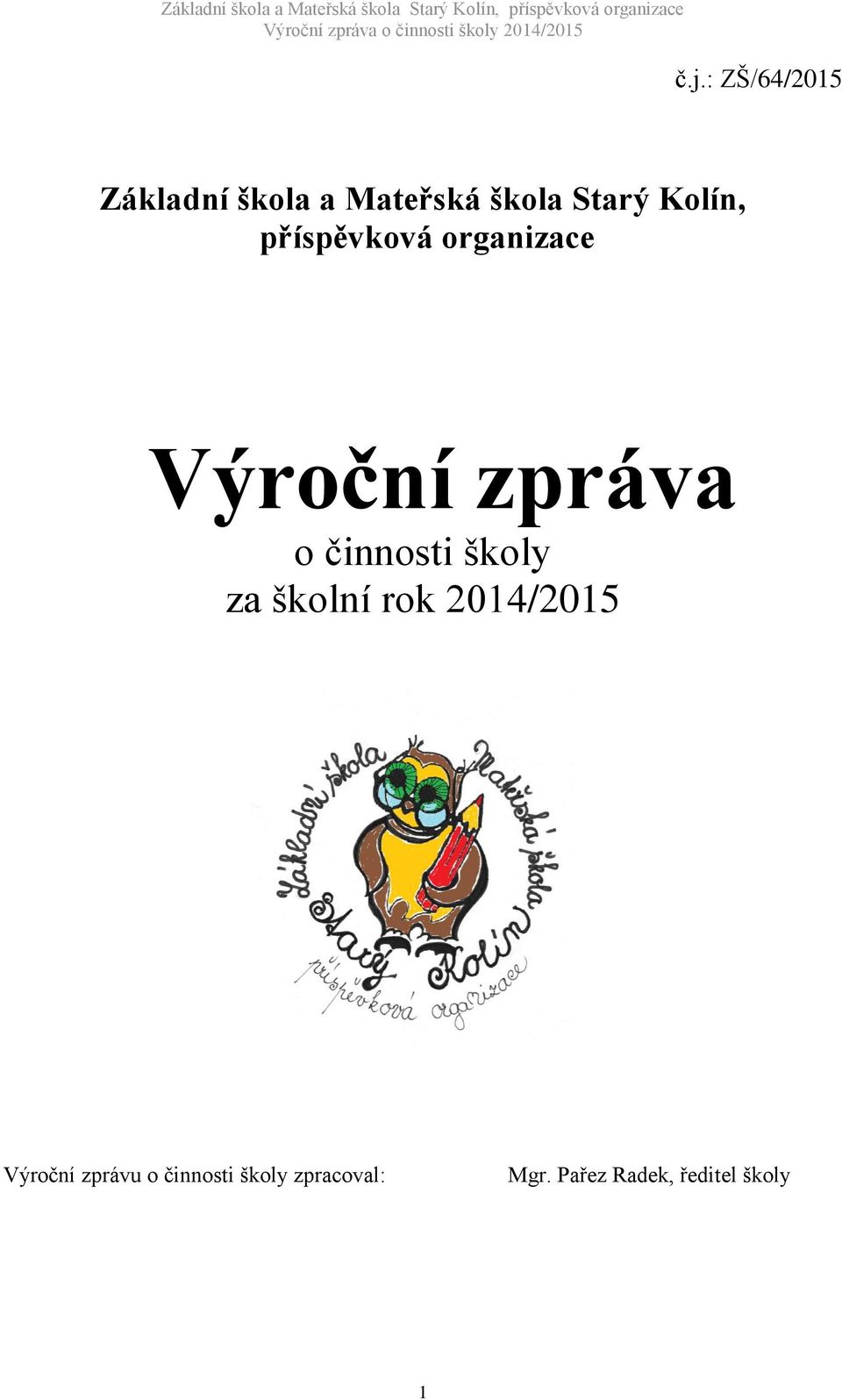 činnosti školy za školní rok 2014/2015 Výroční zprávu