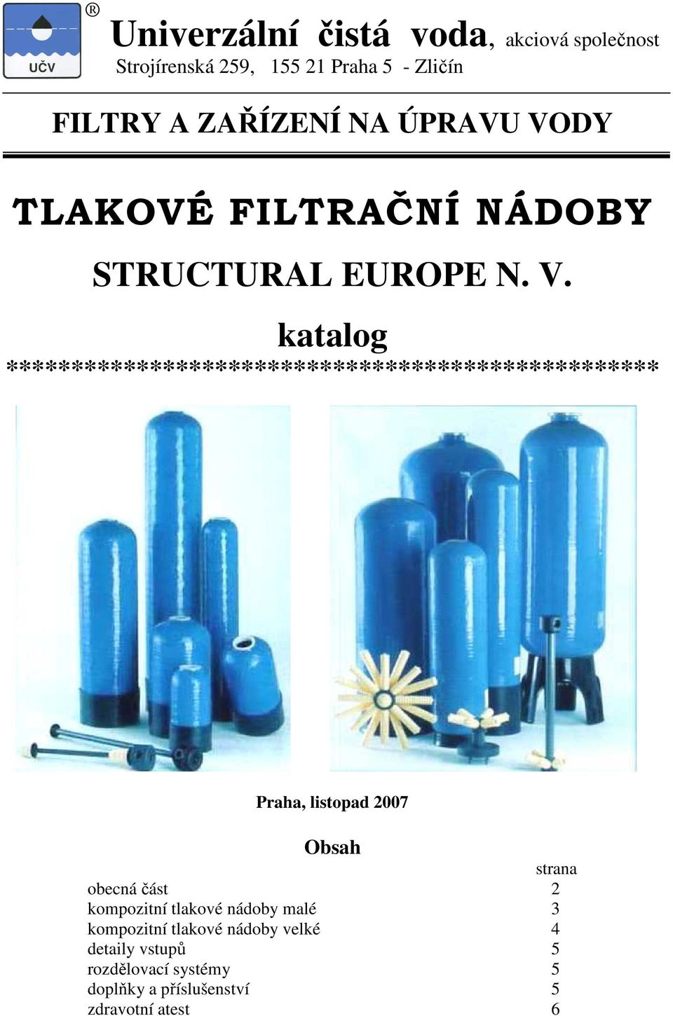 DY TLKOVÉ FILTRČNÍ NÁDOY STRUCTURL EUROPE N. V.