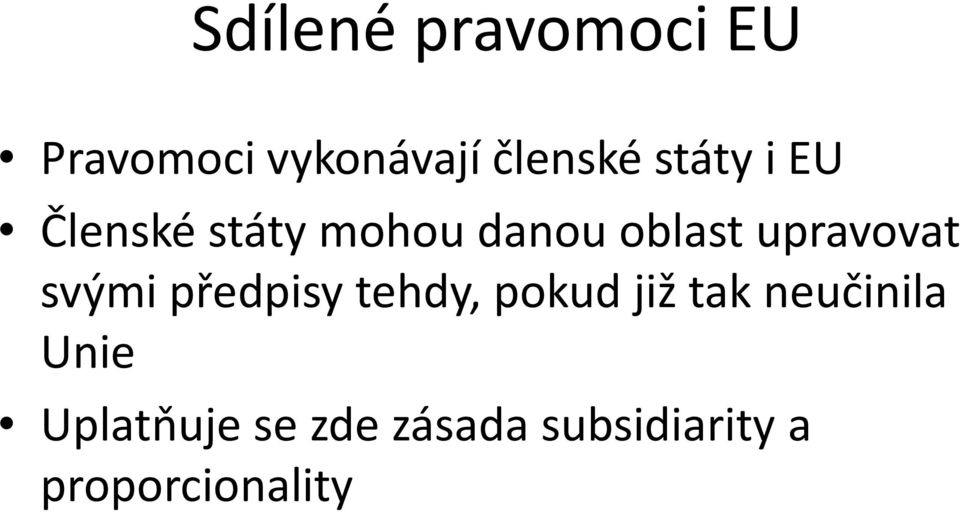 upravovat svými předpisy tehdy, pokud již tak