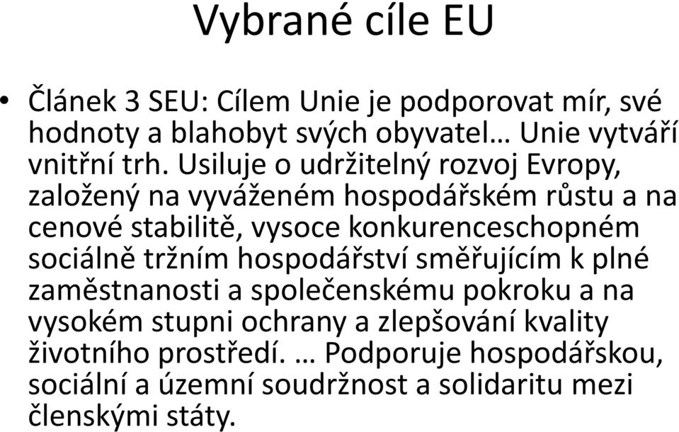 konkurenceschopném sociálně tržním hospodářství směřujícím k plné zaměstnanosti a společenskému pokroku a na vysokém