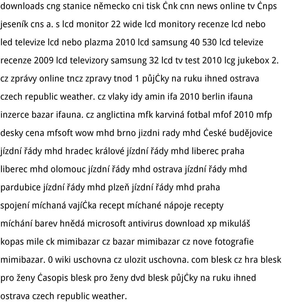 cz zprávy online tncz zpravy tnod 1 půjčky na ruku ihned ostrava czech republic weather. cz vlaky idy amin ifa 2010 berlin ifauna inzerce bazar ifauna.