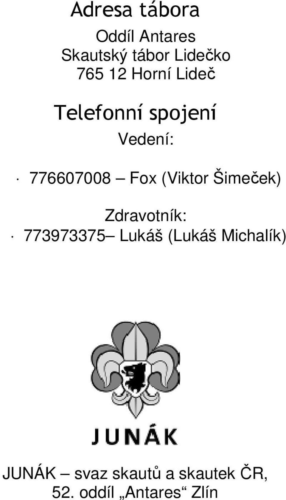(Viktor Šimeček) Zdravotník: 773973375 Lukáš (Lukáš
