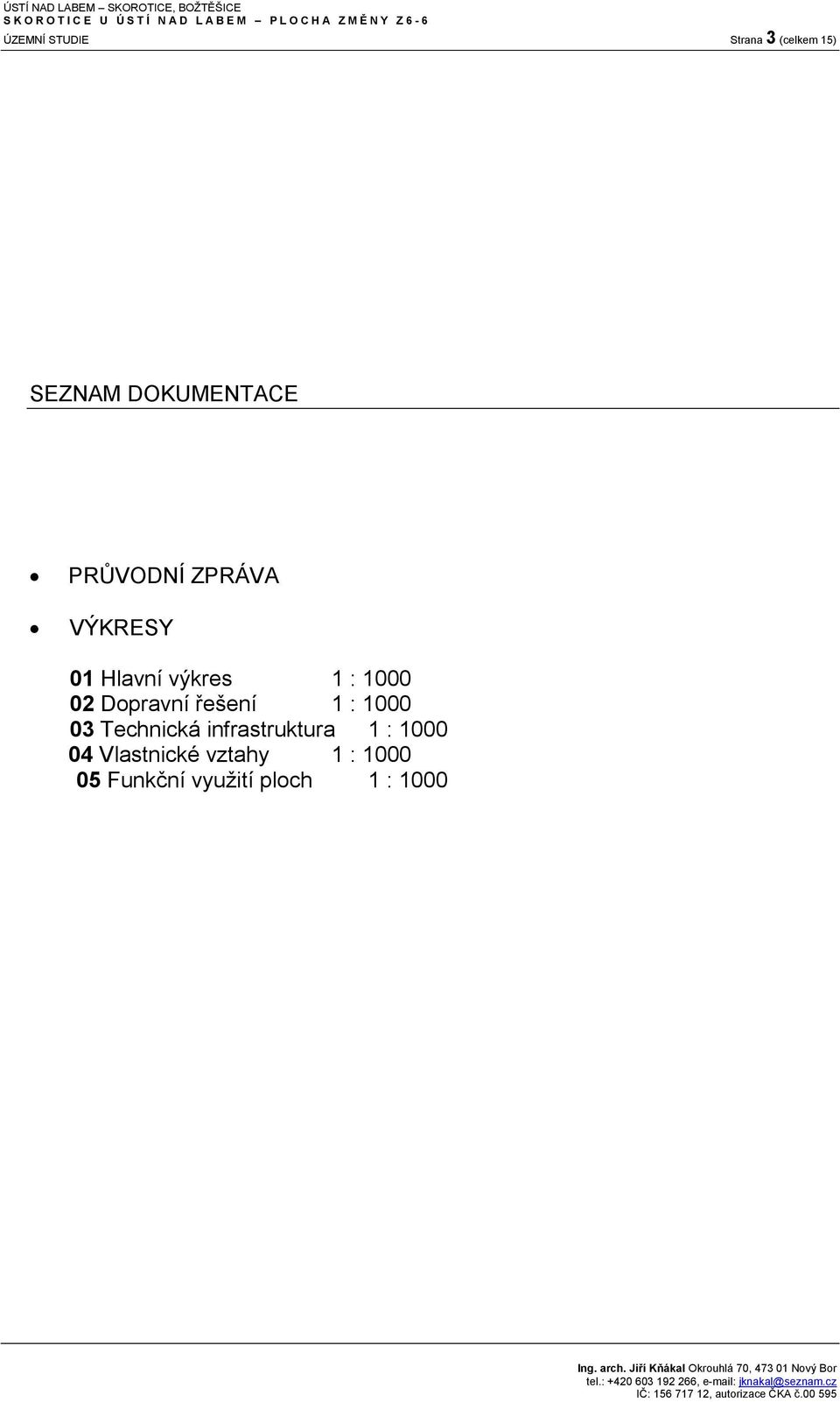 Dopravní řešení 1 : 1000 03 Technická infrastruktura 1 :