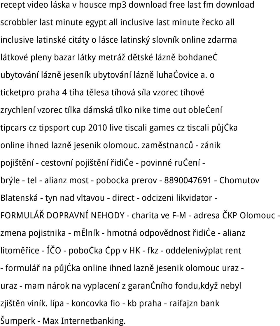 o ticketpro praha 4 tíha tělesa tíhová síla vzorec tíhové zrychlení vzorec tílka dámská tílko nike time out oblečení tipcars cz tipsport cup 2010 live tiscali games cz tiscali půjčka online ihned