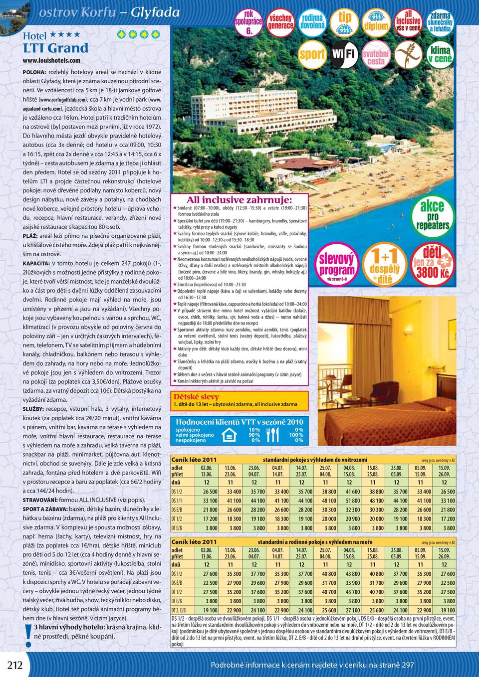Hotel patří k tradičním hotelům na ostrově (byl postaven mezi prvními, již v roce 1972).