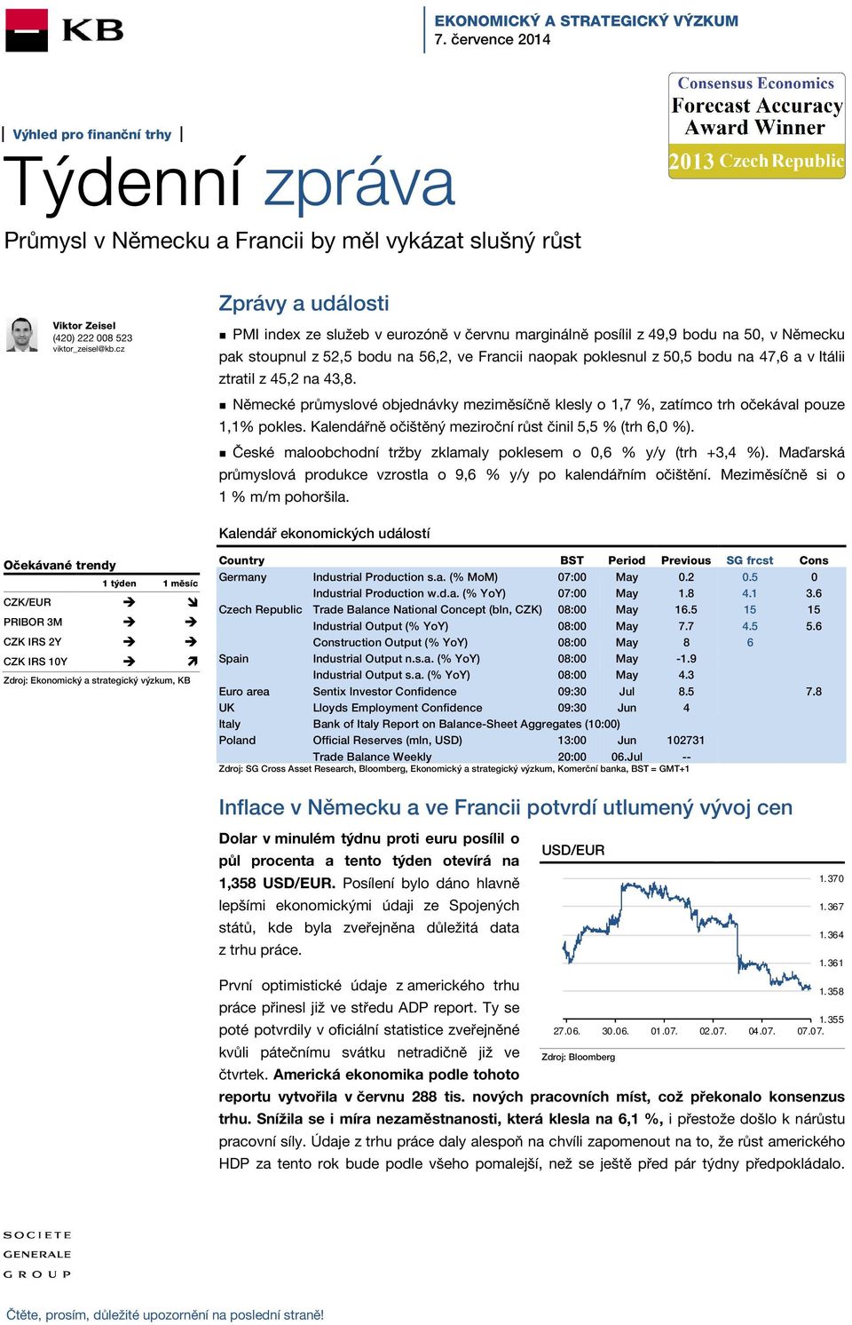 cz Zprávy a události PMI index ze služeb v eurozóně v červnu marginálně posílil z 49,9 bodu na 50, v Německu pak stoupnul z 52,5 bodu na 56,2, ve Francii naopak poklesnul z 50,5 bodu na 47,6 a v
