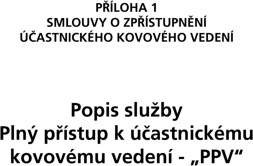 KOVOVÉHO VEDENÍ Popis služby