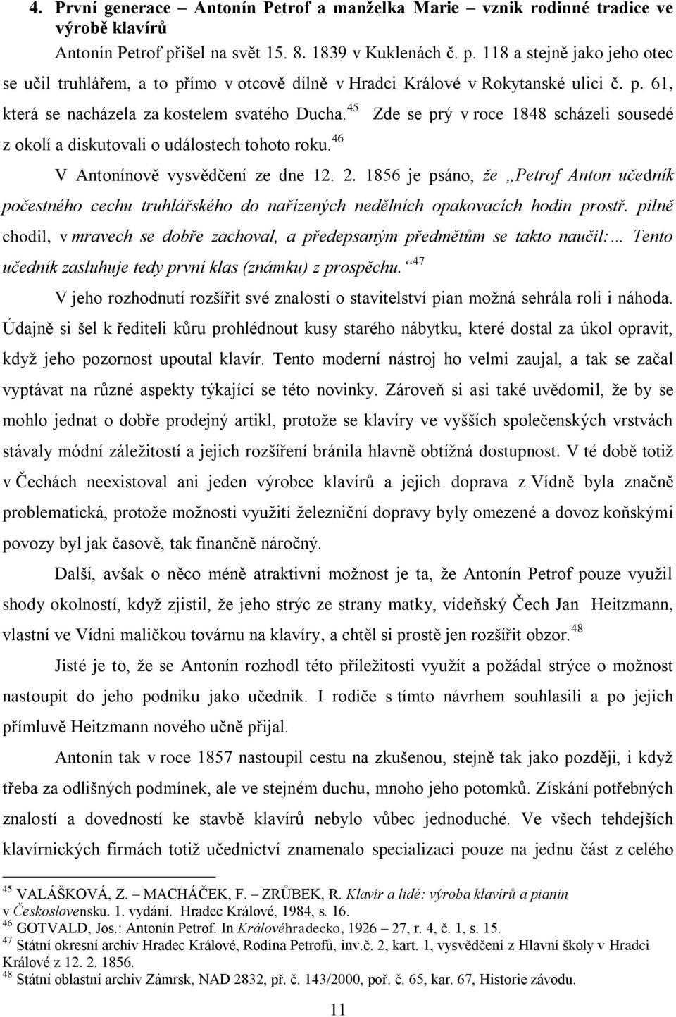45 z okolí a diskutovali o událostech tohoto roku. 46 Zde se prý v roce 1848 scházeli sousedé V Antonínově vysvědčení ze dne 12. 2.