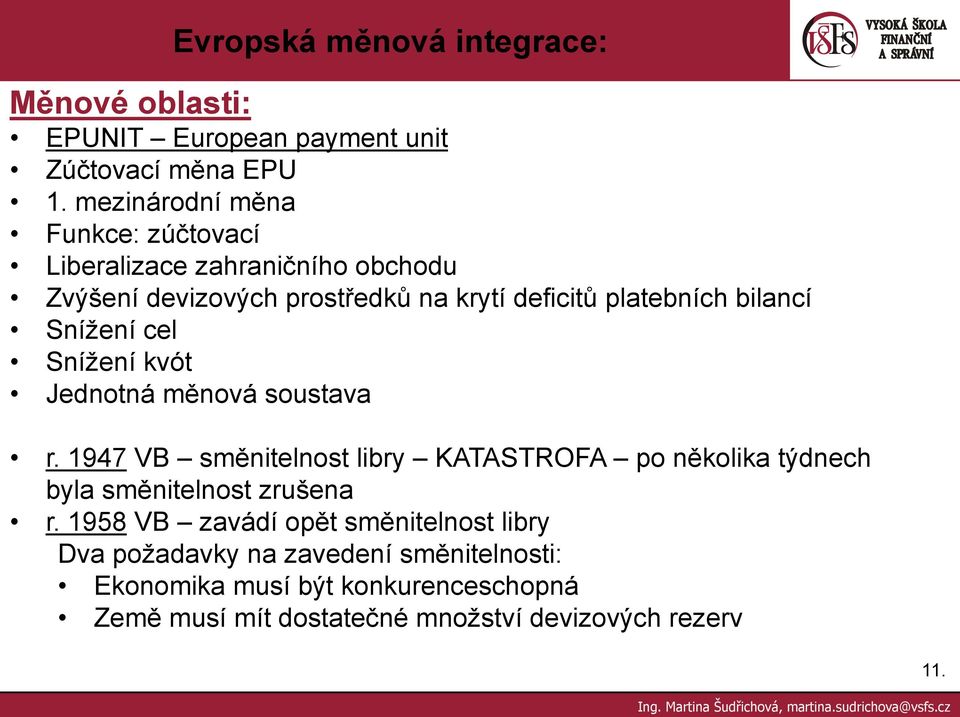 bilancí Snížení cel Snížení kvót Jednotná měnová soustava r.