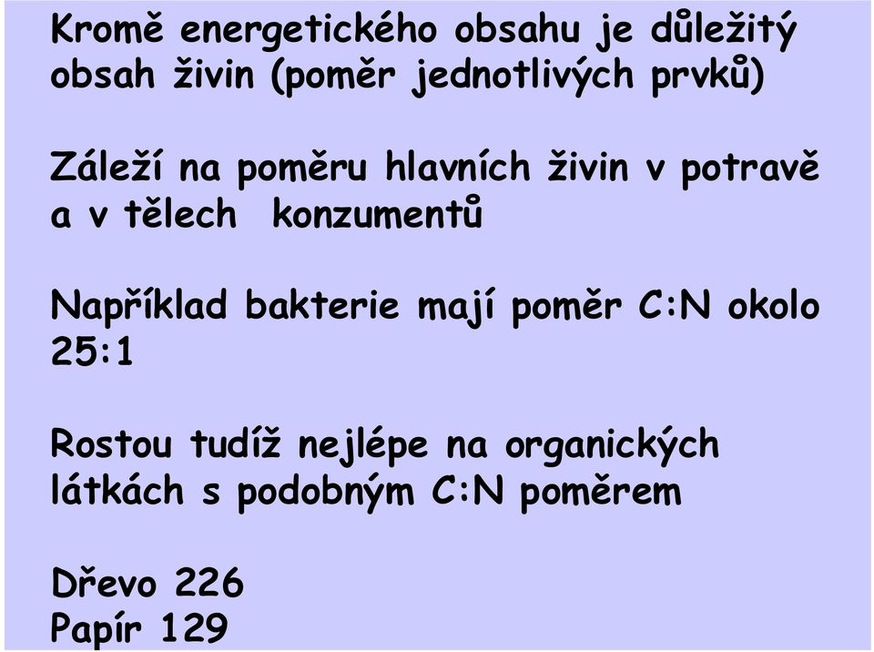 tělech konzumentů Například bakterie mají poměr C:N okolo 25:1