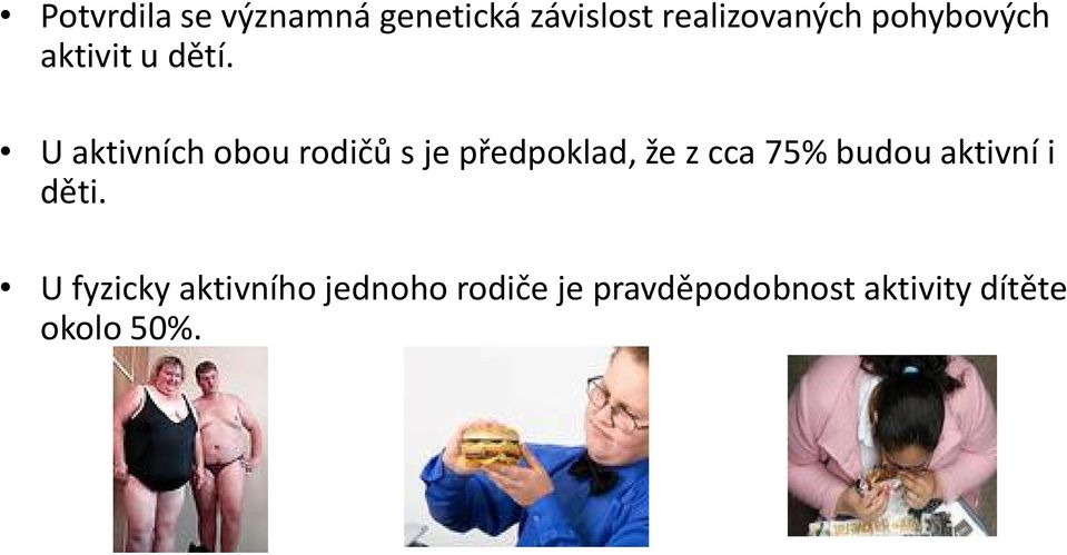 U aktivních obou rodičů s je předpoklad, že z cca 75% budou