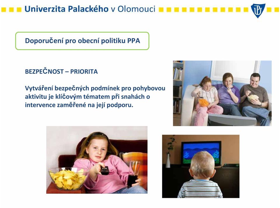 podmínek pro pohybovou aktivitu je klíčovým
