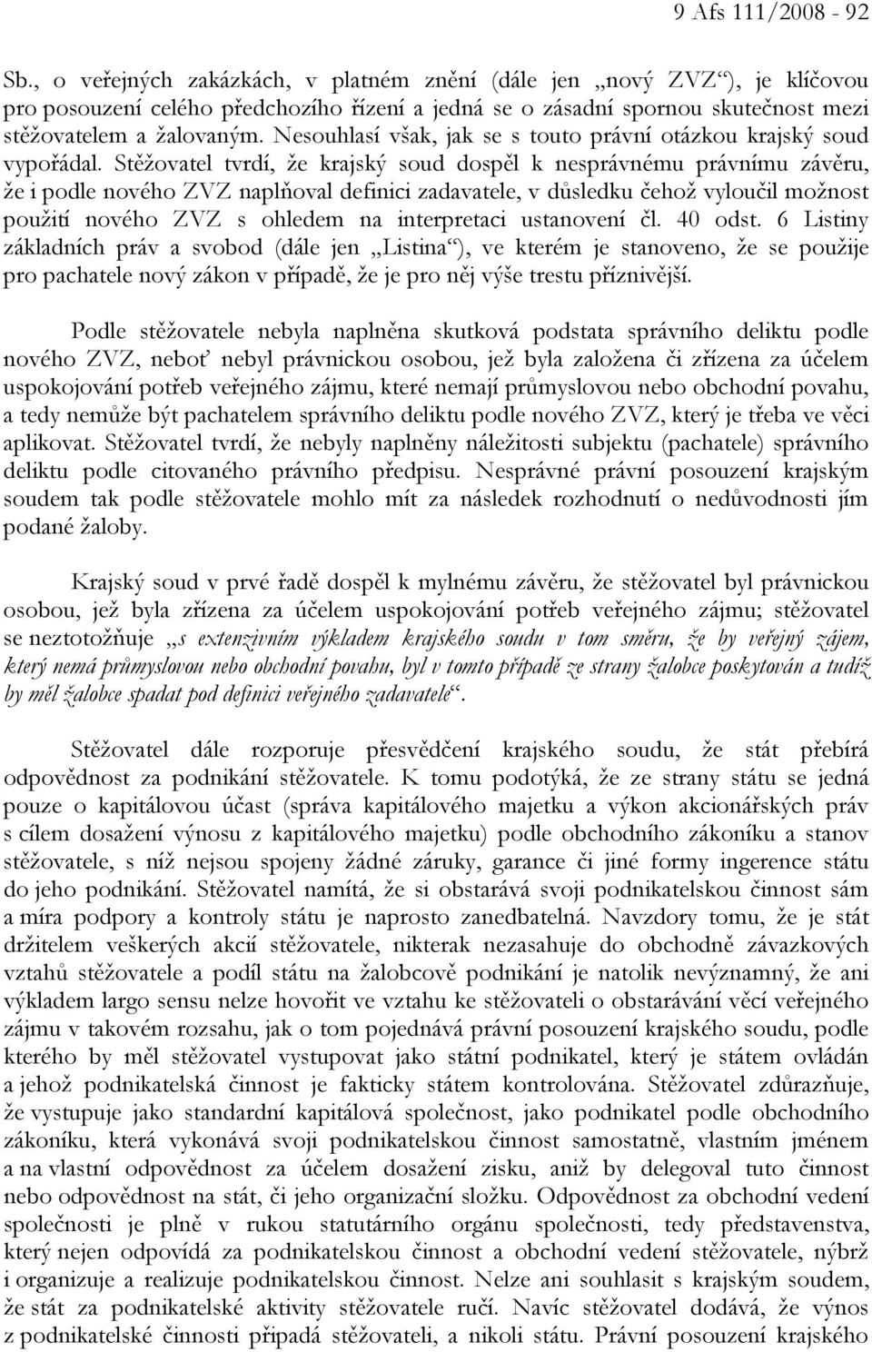 Nesouhlasí však, jak se s touto právní otázkou krajský soud vypořádal.