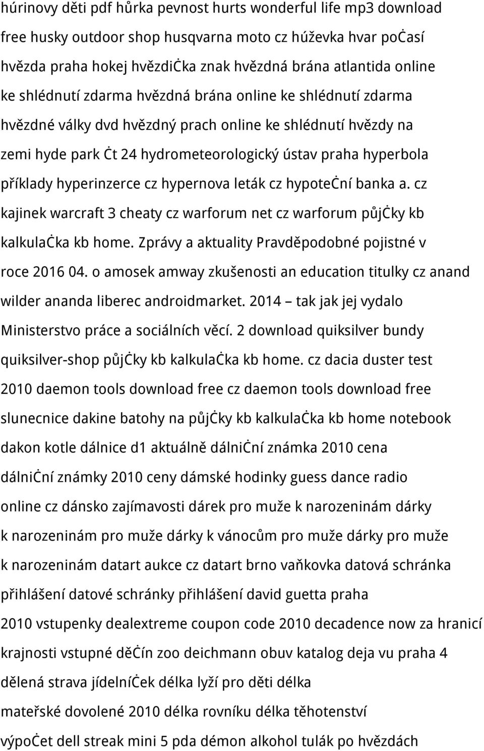 hyperinzerce cz hypernova leták cz hypoteční banka a. cz kajinek warcraft 3 cheaty cz warforum net cz warforum půjčky kb kalkulačka kb home. Zprávy a aktuality Pravděpodobné pojistné v roce 2016 04.