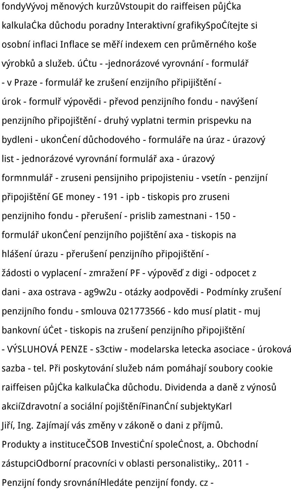 termin prispevku na bydleni - ukončení důchodového - formuláře na úraz - úrazový list - jednorázové vyrovnání formulář axa - úrazový formnmulář - zruseni pensijniho pripojisteniu - vsetín - penzijní