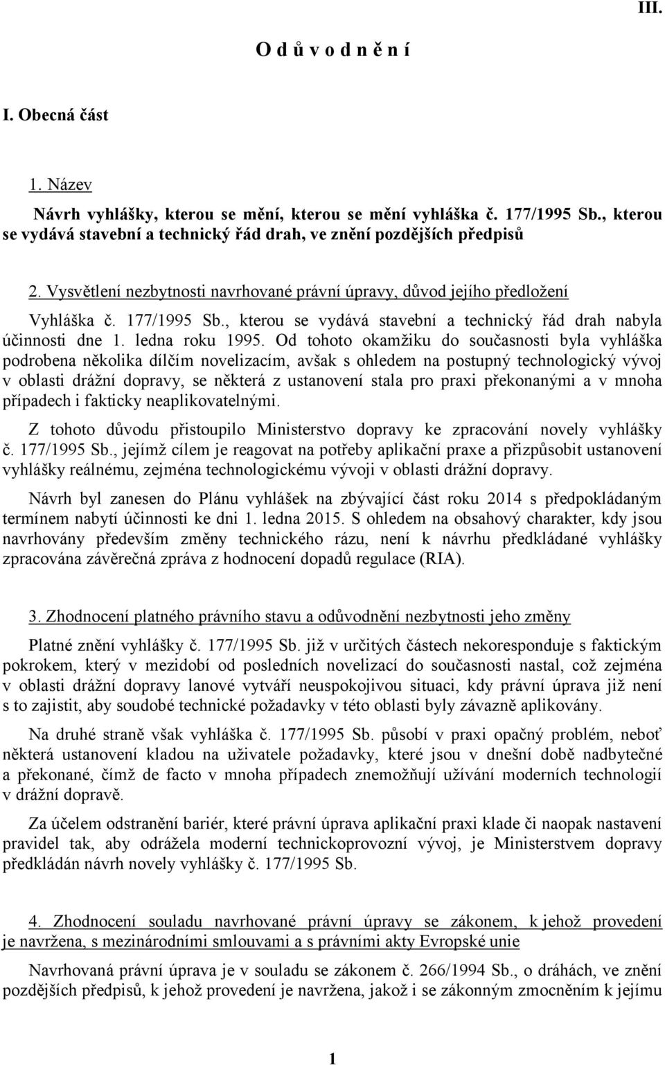 , kterou se vydává stavební a technický řád drah nabyla účinnosti dne 1. ledna roku 1995.