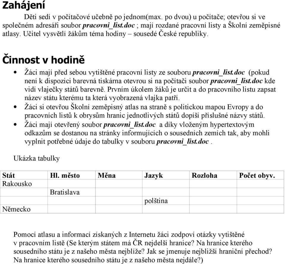 doc (pokud není k dispozici barevná tiskárna otevrou si na počítači soubor pracovni_list.doc kde vidí vlaječky států barevně.