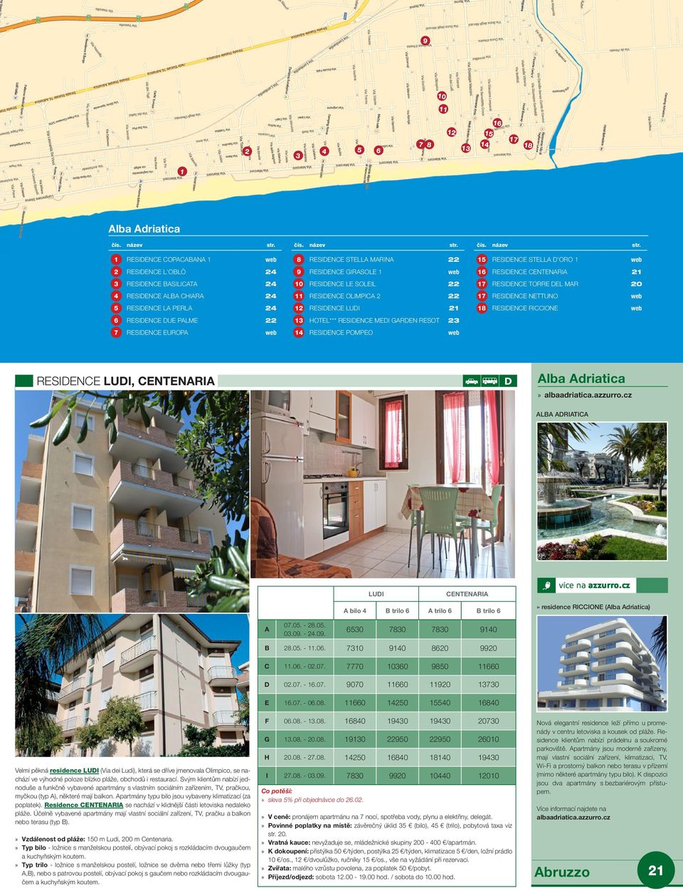 web 1 Residence opacabana 1 web 8 Residence Stella Marina 22 15 Residence Stella d'oro 1 2 Residence L'Oblò 24 9 Residence irasole 1 web 16 Residence entenaria 21 3 Residence asilicata 24 10