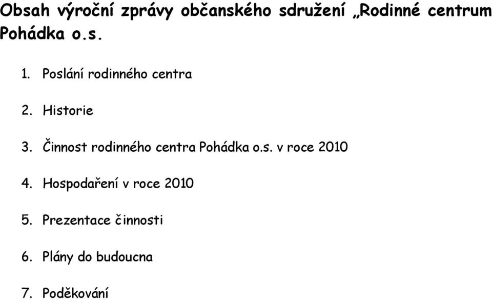 Činnost rodinného centra Pohádka o.s. v roce 2010 4.