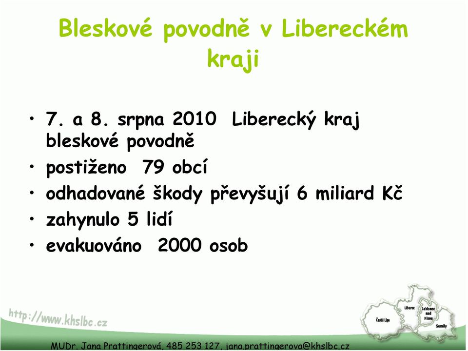 postiženo 79 obcí odhadované škody převyšují