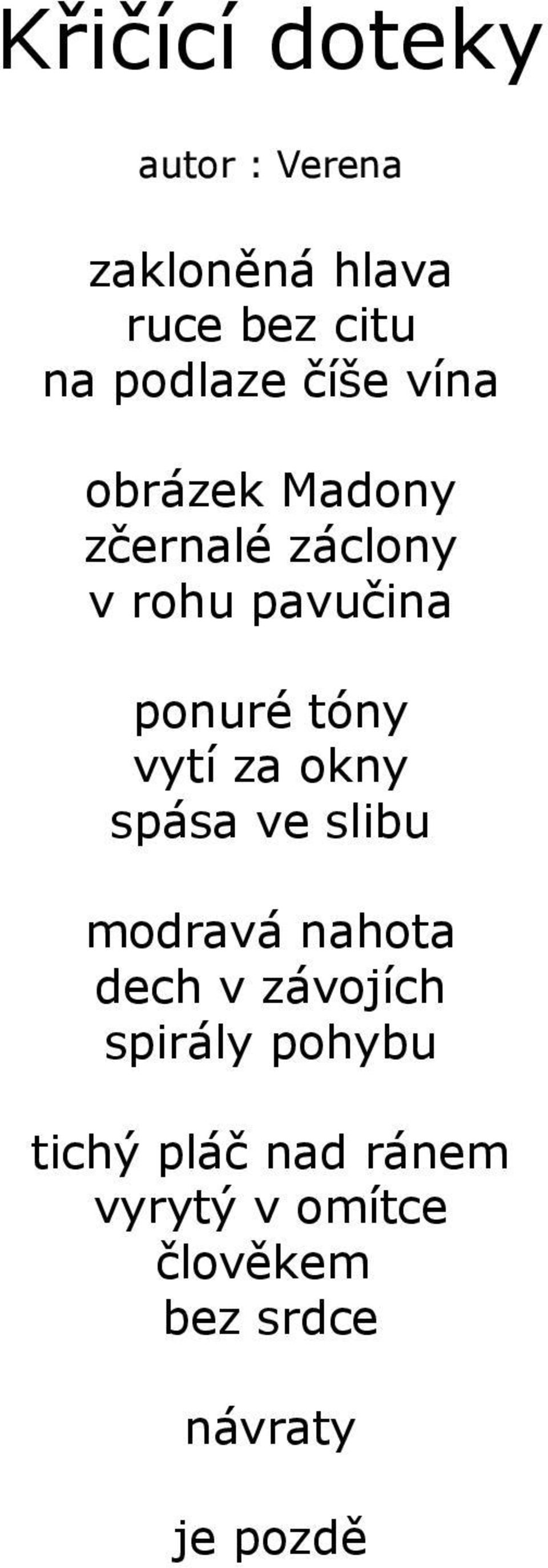 vytí za okny spása ve slibu modravá nahota dech v závojích spirály