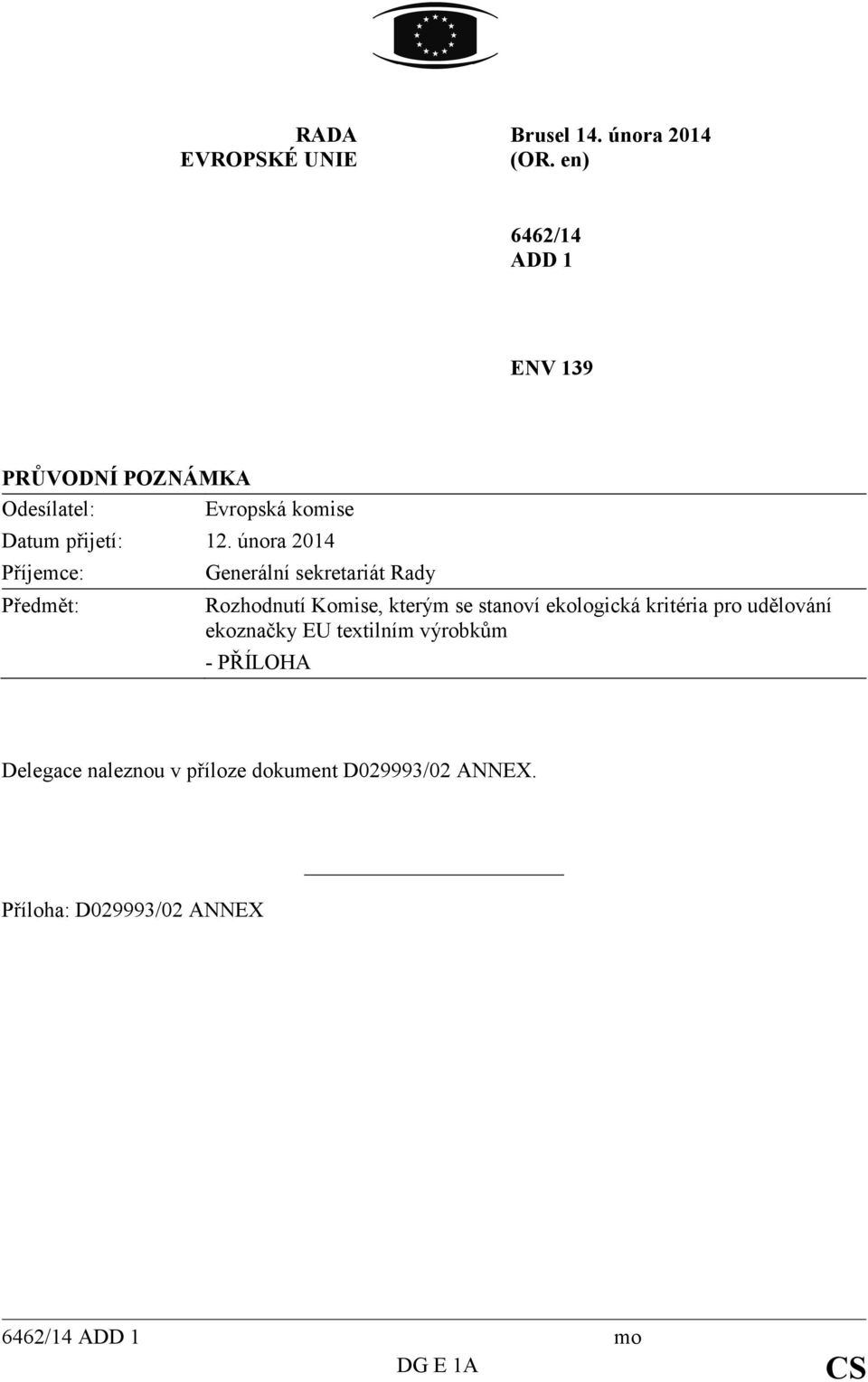 února 2014 Příjemce: Předmět: Generální sekretariát Rady Rozhodnutí Komise, kterým se stanoví