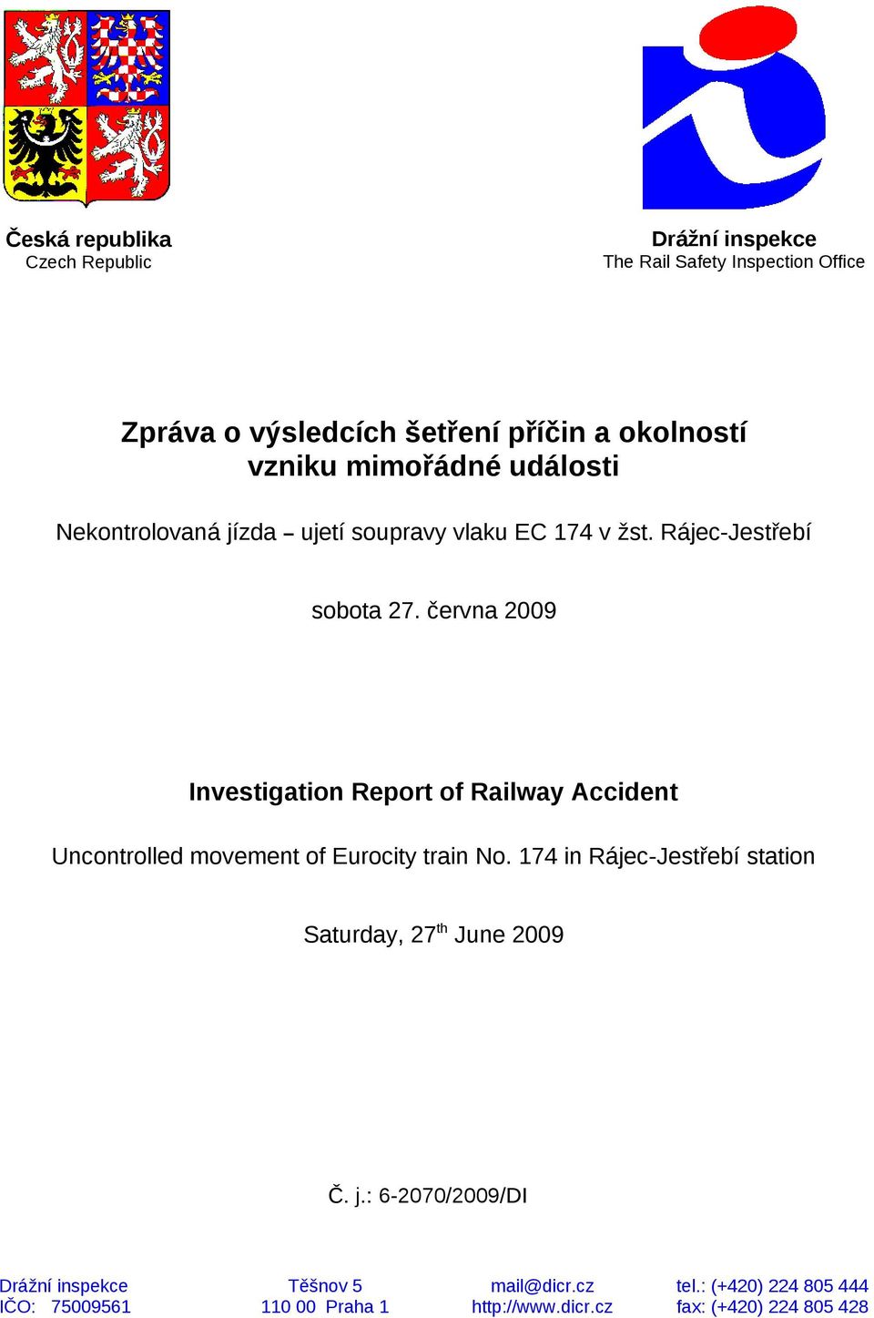 června 2009 Investigation Report of Railway Accident Uncontrolled movement of Eurocity train No.