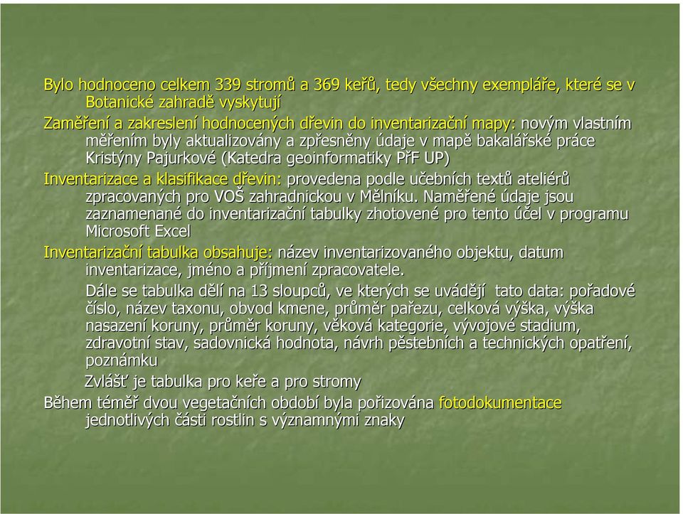 zpracovaných pro VOŠ zahradnickou v Mělníku.