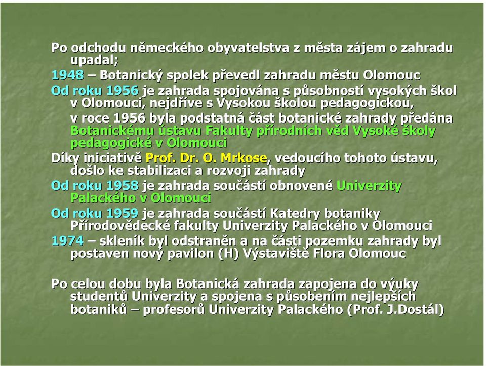 omouci Díky iniciativě Prof. Dr. O.