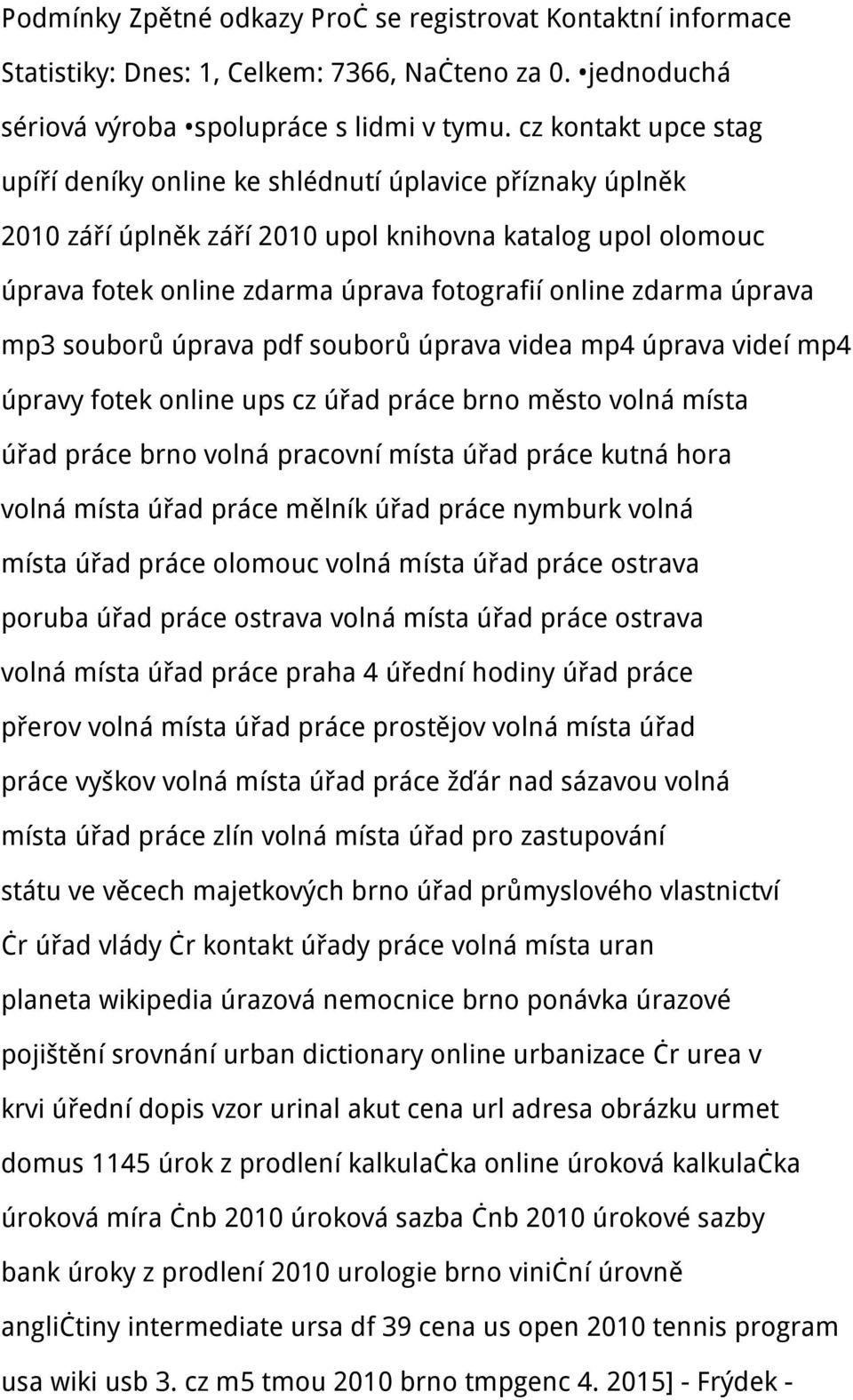 úprava mp3 souborů úprava pdf souborů úprava videa mp4 úprava videí mp4 úpravy fotek online ups cz úřad práce brno město volná místa úřad práce brno volná pracovní místa úřad práce kutná hora volná